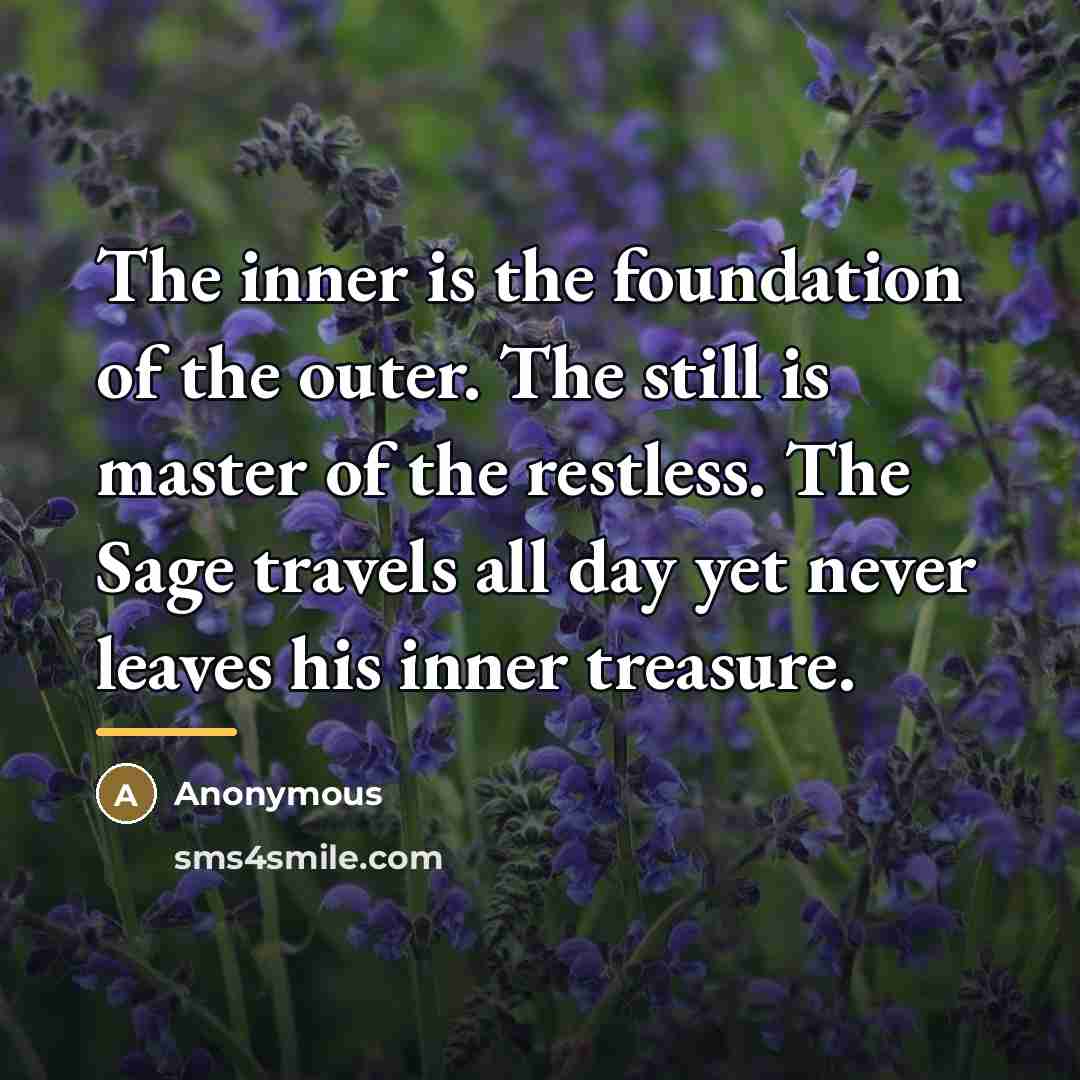“The inner is the foundation of the outer. The still…” quote by Anonymous