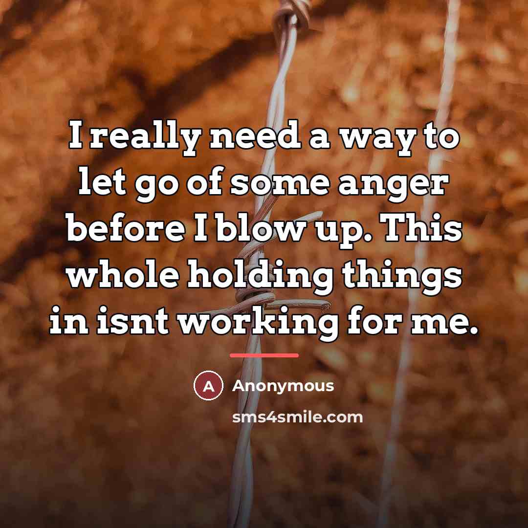 “I really need a way to let go of some…” quote by Anonymous