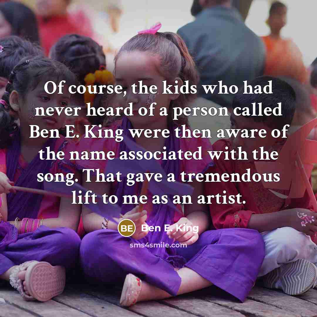“Of course, the kids who had never heard of a…” quote by Ben E. King