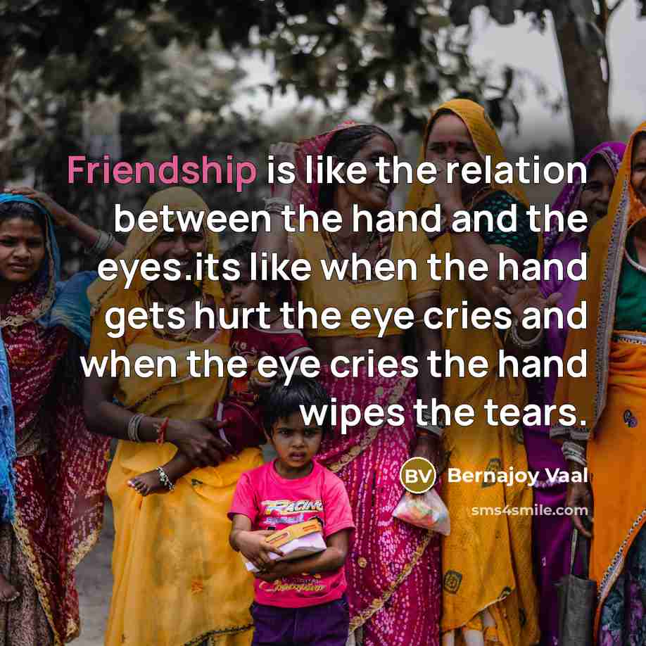 “Friendship is like the relation between the hand and the…” quote by Bernajoy Vaal