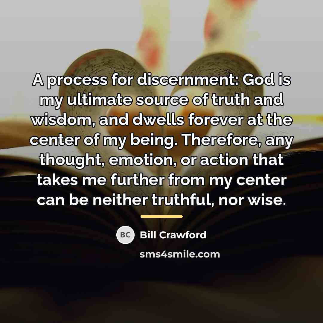 “A process for discernment: God is my ultimate source of…” quote by Bill Crawford