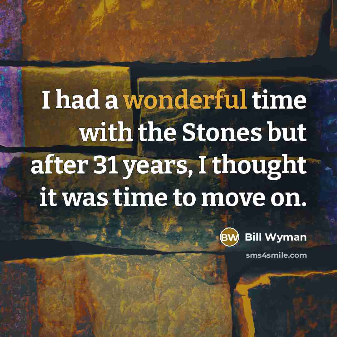 “I had a wonderful time with the Stones but after…” quote by Bill Wyman