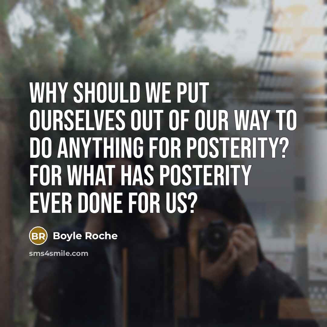 “Why should we put ourselves out of our way to…” quote by Boyle Roche