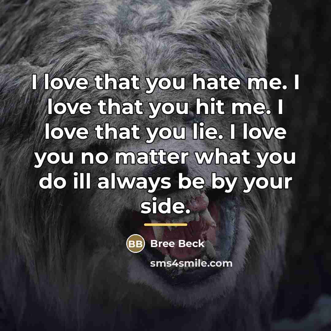 “I love that you hate me. I love that you…” quote by Bree Beck
