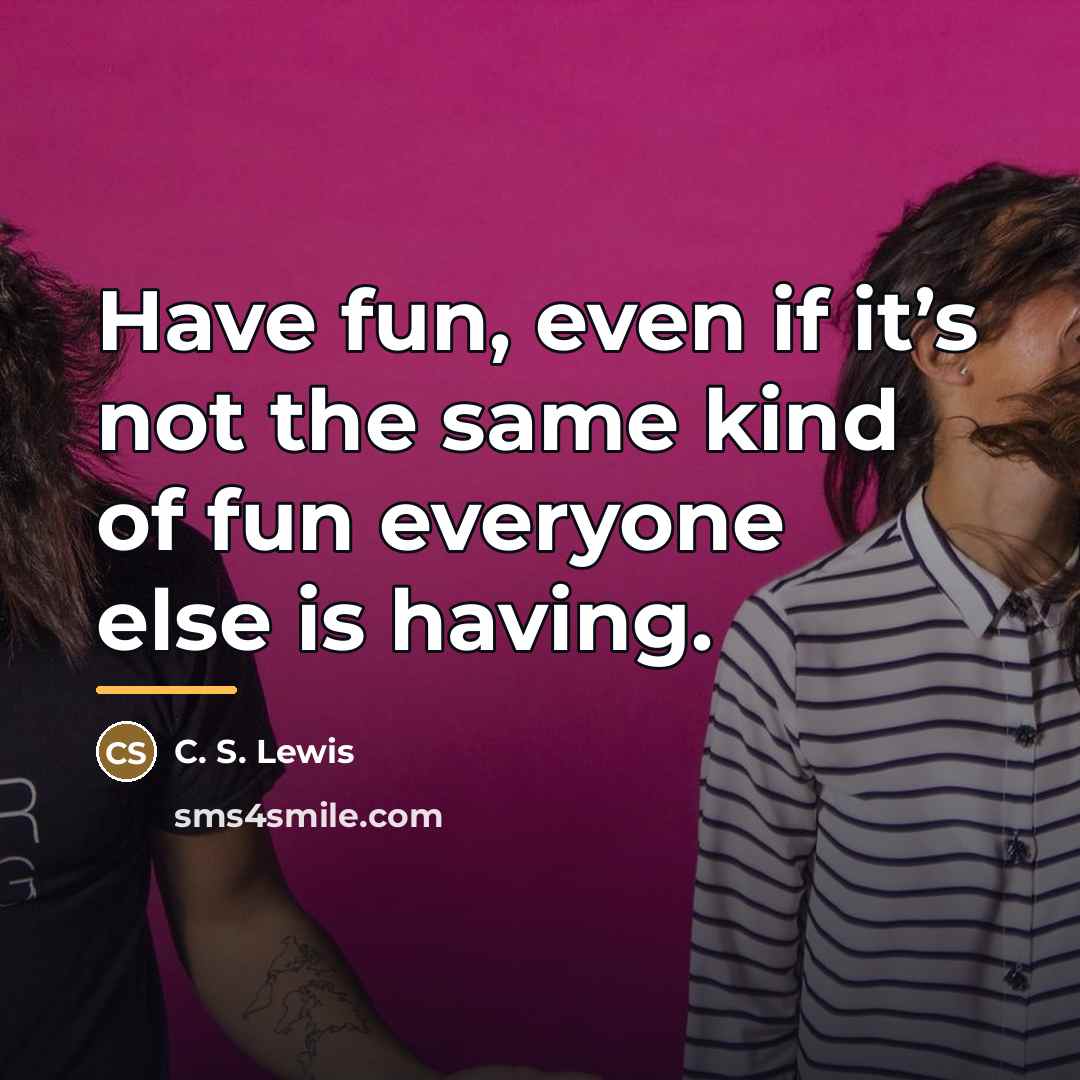 “Have fun, even if it’s not the same kind of…” quote by C. S. Lewis