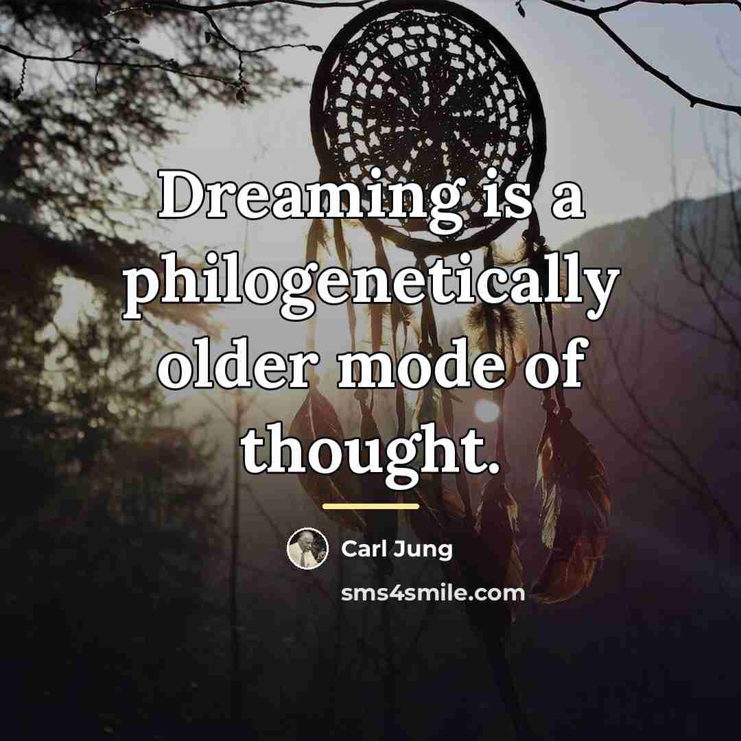 “Dreaming is a philogenetically older mode of thought.…” quote by Carl Jung