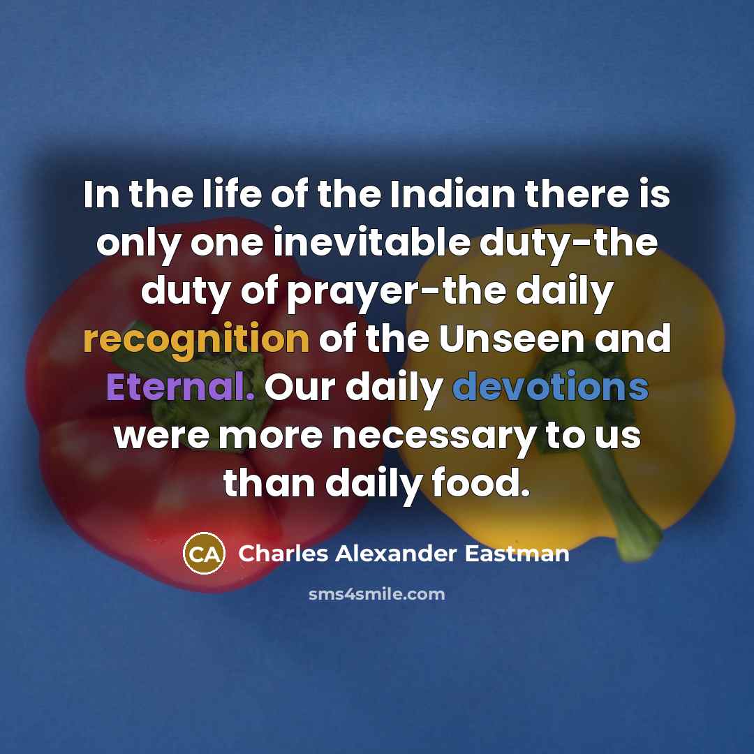 “In the life of the Indian there is only one…” quote by Charles Alexander Eastman