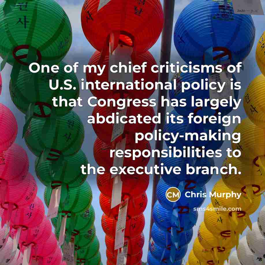 “One of my chief criticisms of U.S. international policy is…” quote by Chris Murphy