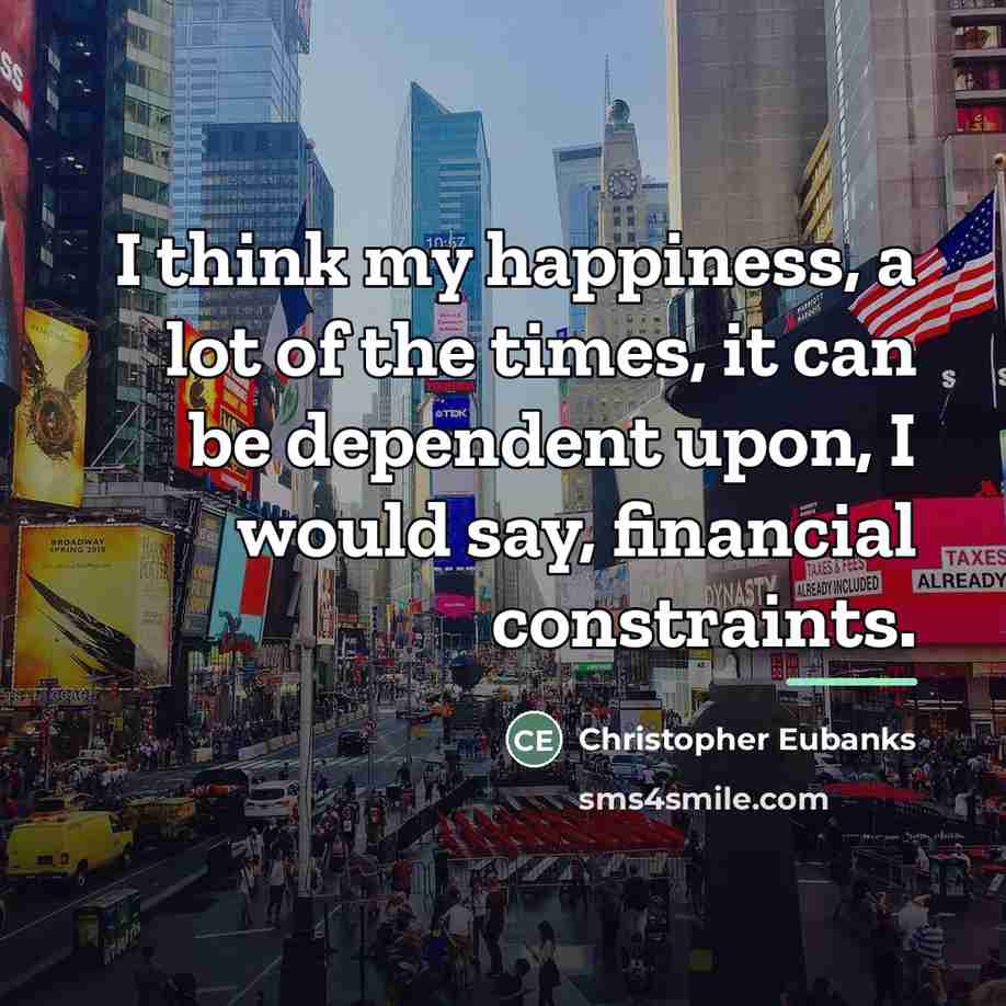 “I think my happiness, a lot of the times, it…” quote by Christopher Eubanks