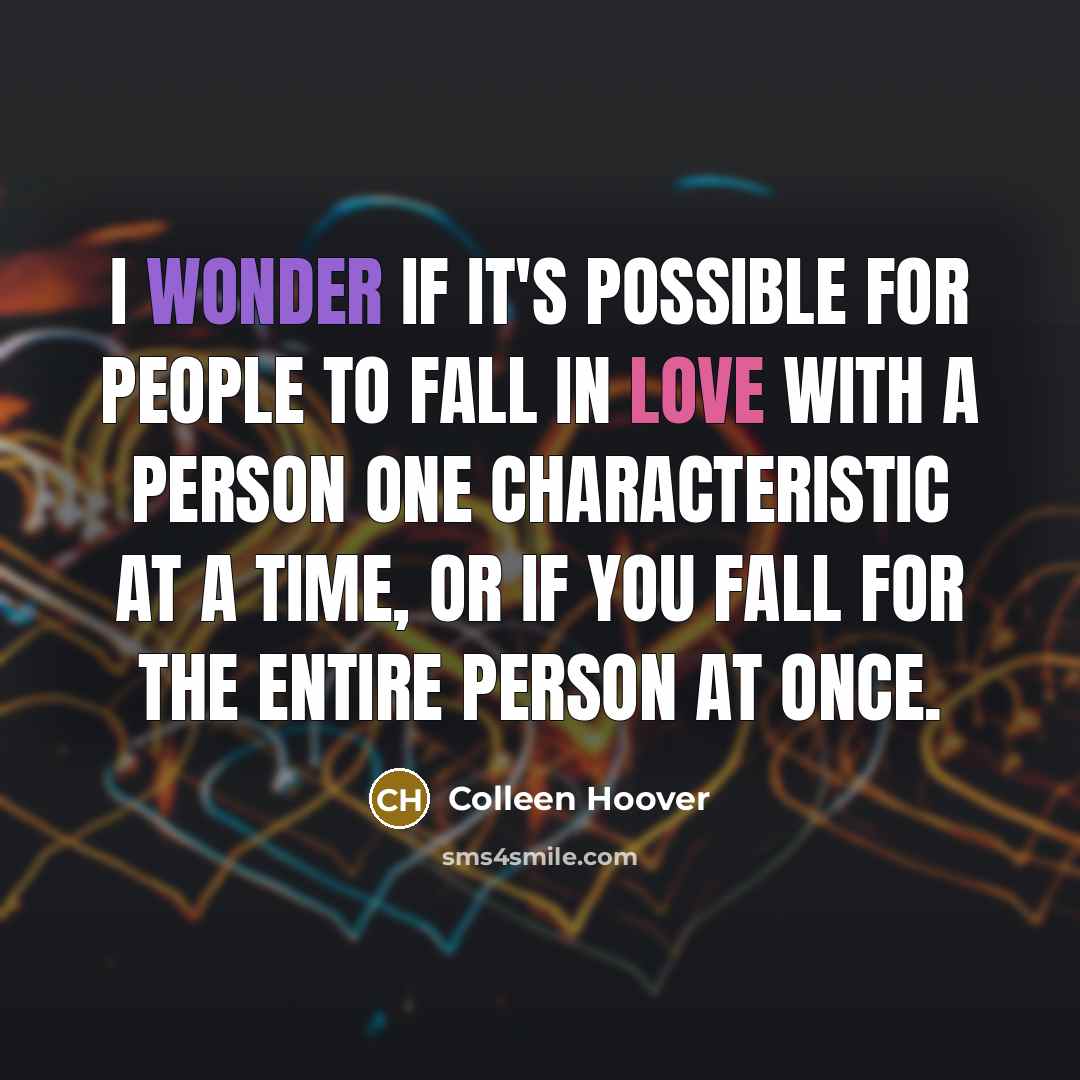 “I wonder if it's possible for people to fall in…” quote by Colleen Hoover