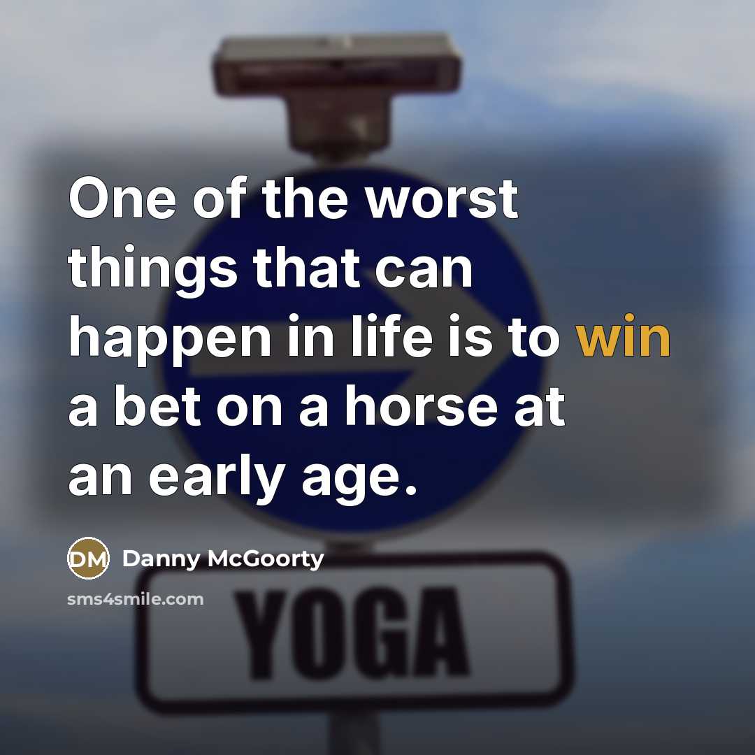 “One of the worst things that can happen in life…” quote by Danny McGoorty