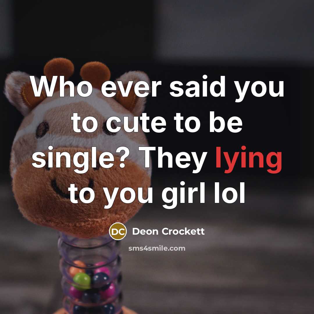 “Who ever said you to cute to be single? They…” quote by Deon Crockett