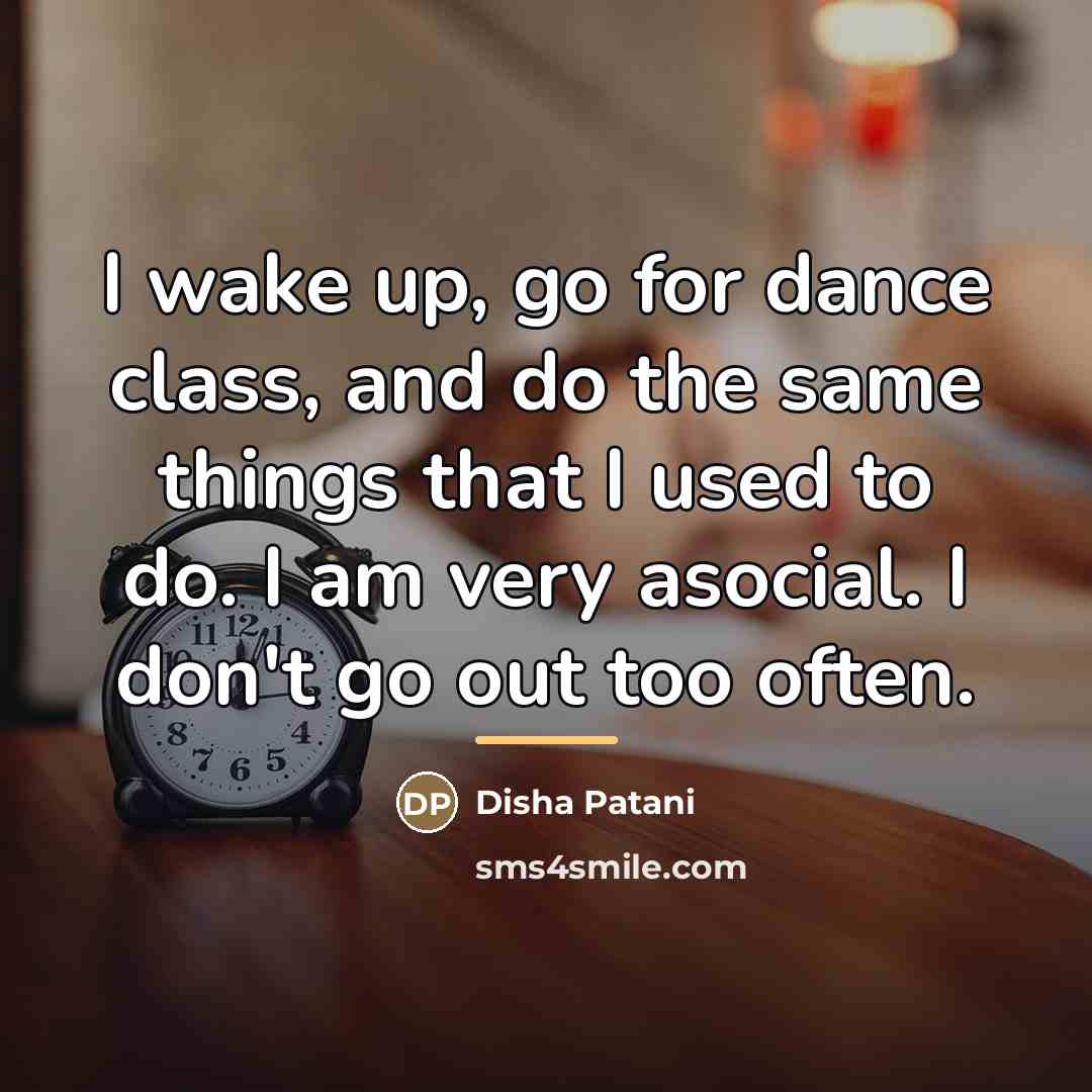 “I wake up, go for dance class, and do the…” quote by Disha Patani