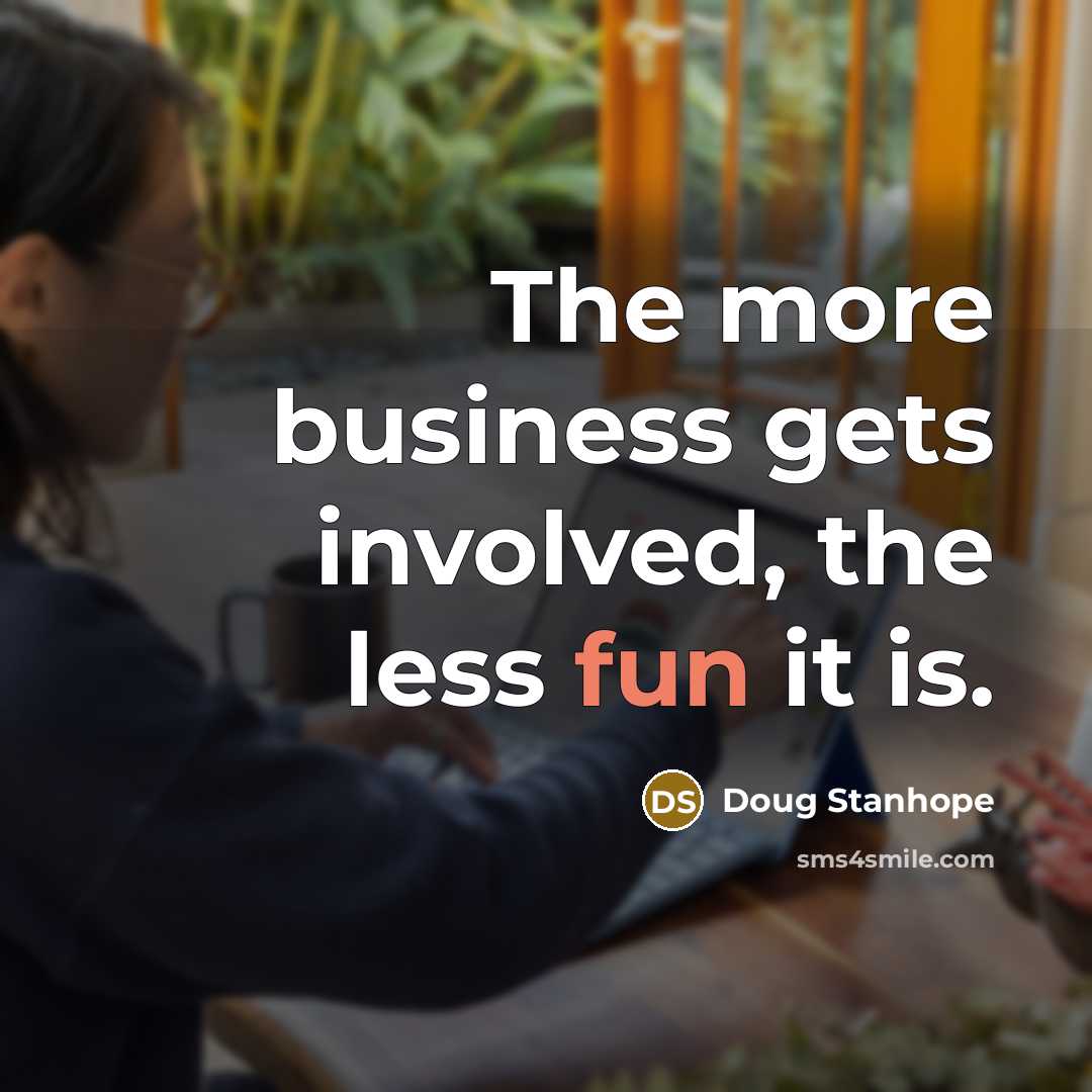 “The more business gets involved, the less fun it is.…” quote by Doug Stanhope