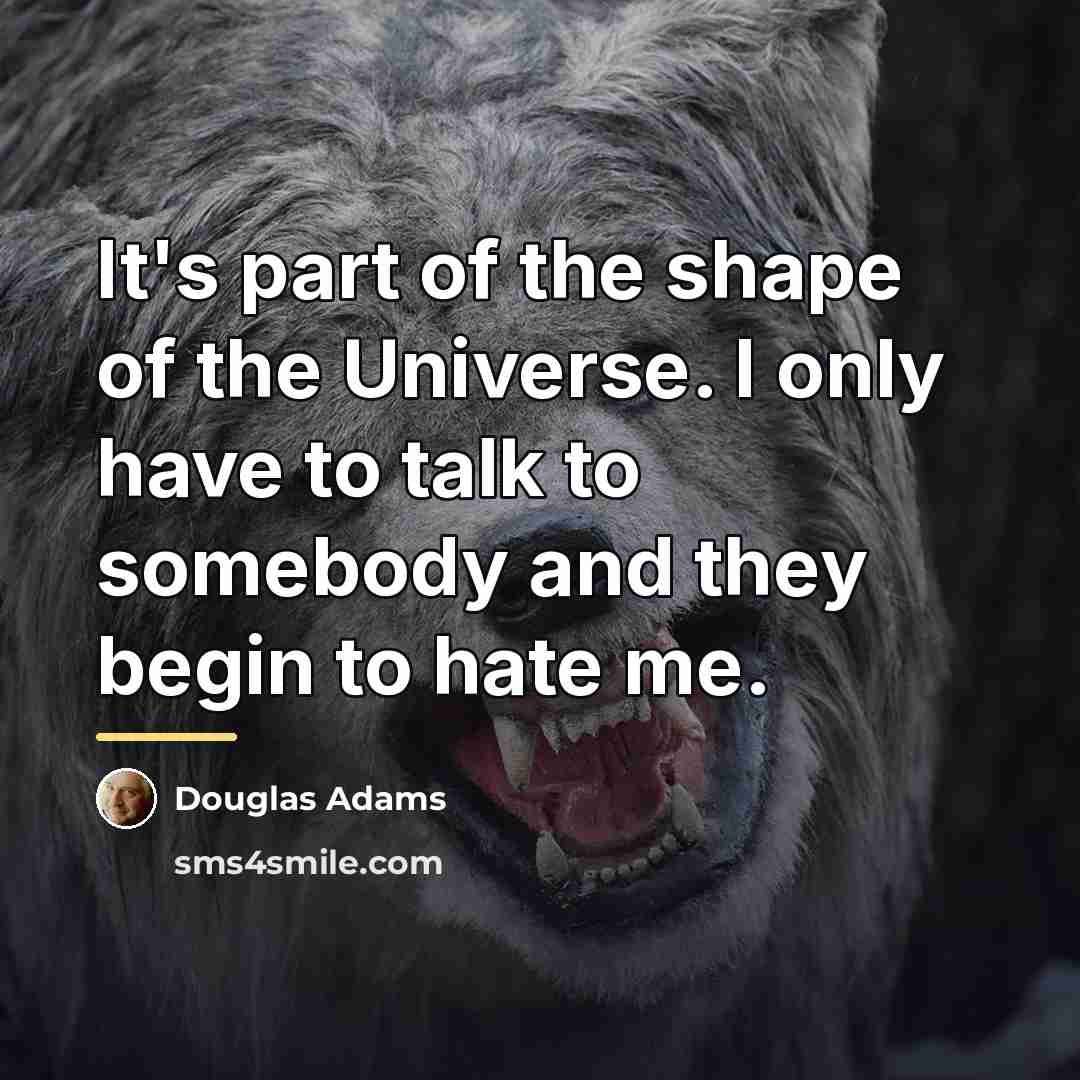 “It's part of the shape of the Universe. I only…” quote by Douglas Adams