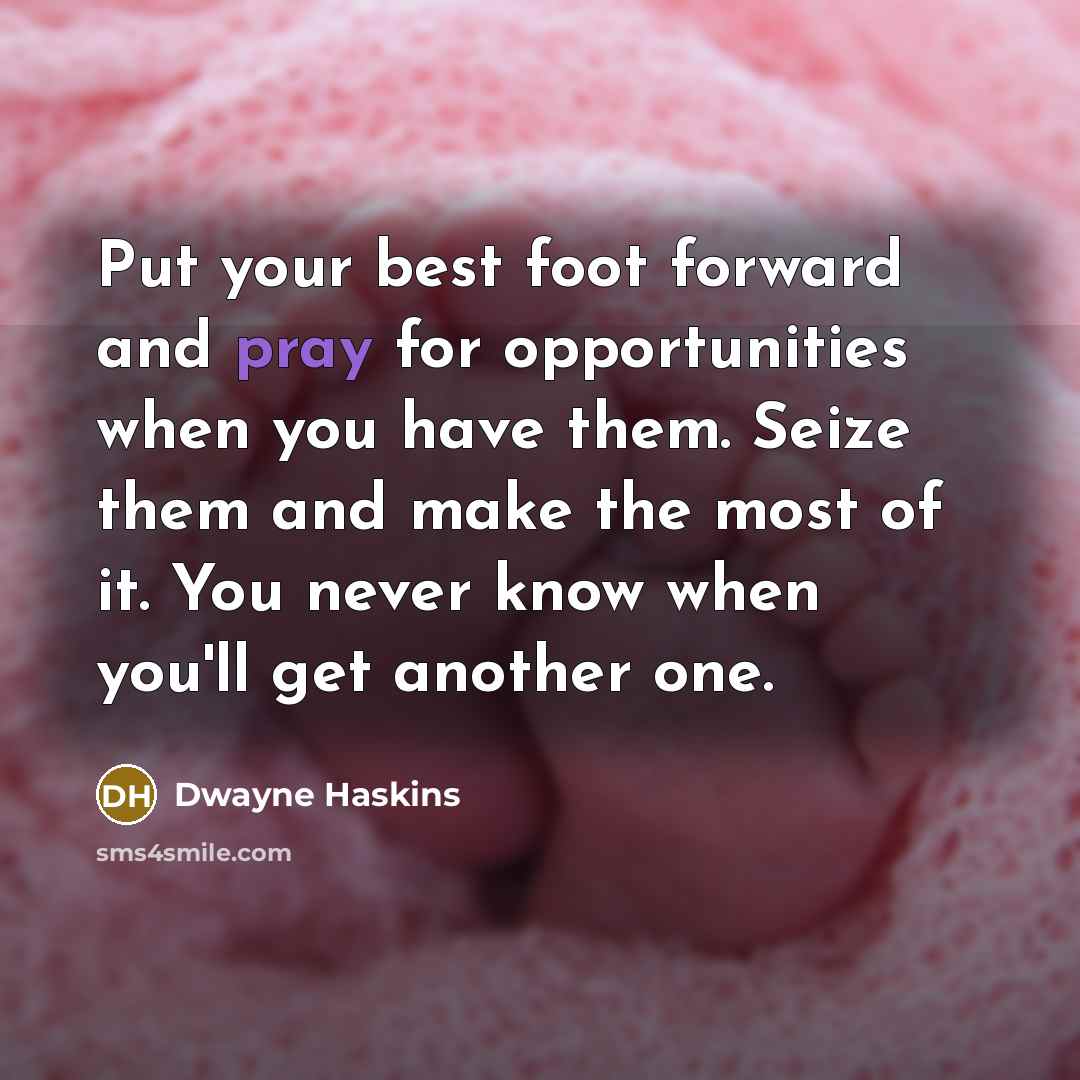 “Put your best foot forward and pray for opportunities when…” quote by Dwayne Haskins