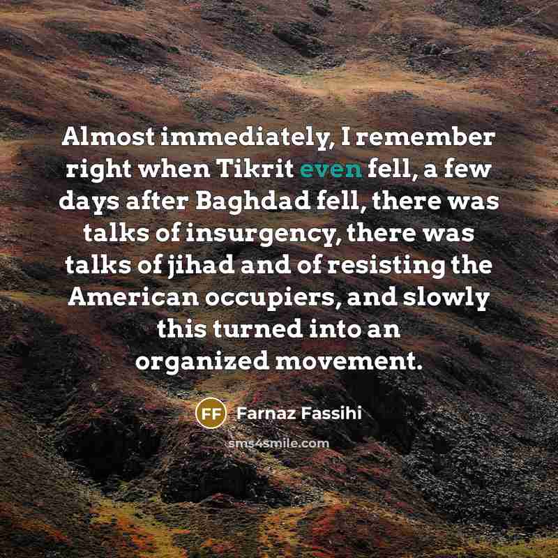 “Almost immediately, I remember right when Tikrit even fell, a…” quote by Farnaz Fassihi