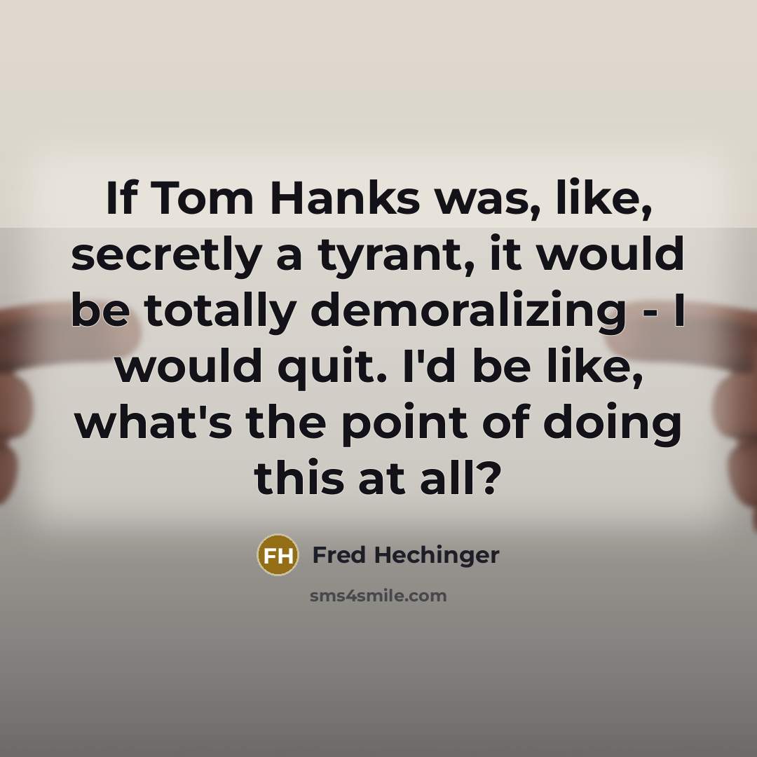 “If Tom Hanks was, like, secretly a tyrant, it would…” quote by Fred Hechinger