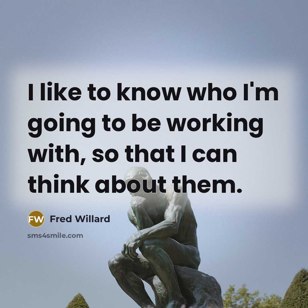 “I like to know who I'm going to be working…” quote by Fred Willard