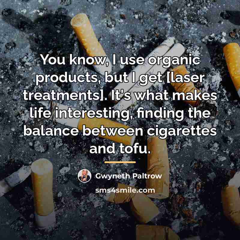 “You know, I use organic products, but I get [laser…” quote by Gwyneth Paltrow