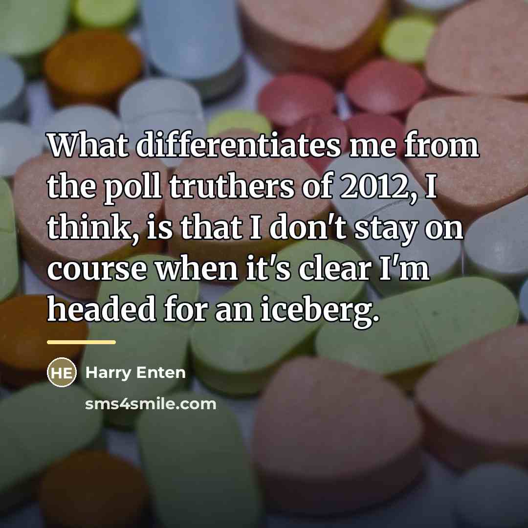 “What differentiates me from the poll truthers of 2012, I…” quote by Harry Enten