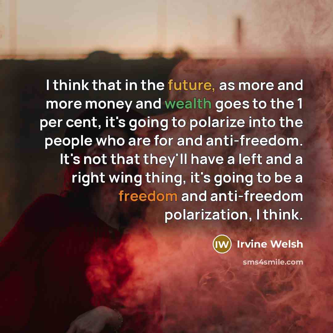 “I think that in the future, as more and more…” quote by Irvine Welsh