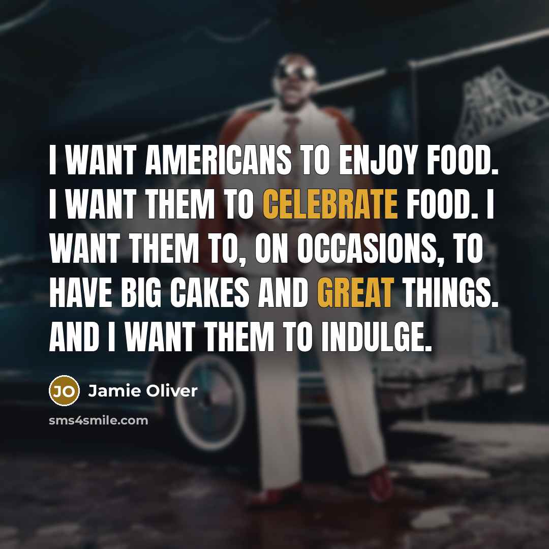 “I want Americans to enjoy food. I want them to…” quote by Jamie Oliver