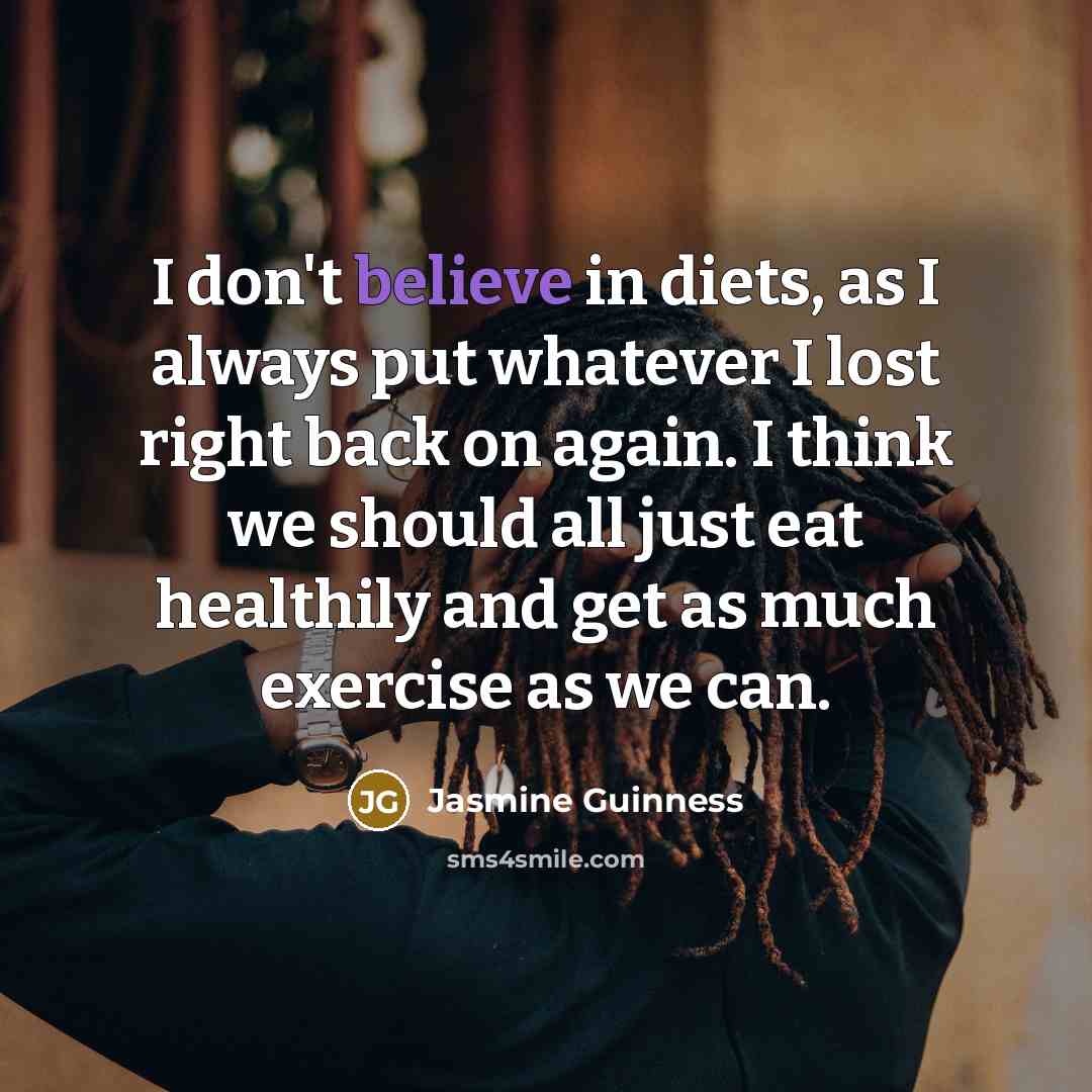 “I don't believe in diets, as I always put whatever…” quote by Jasmine Guinness