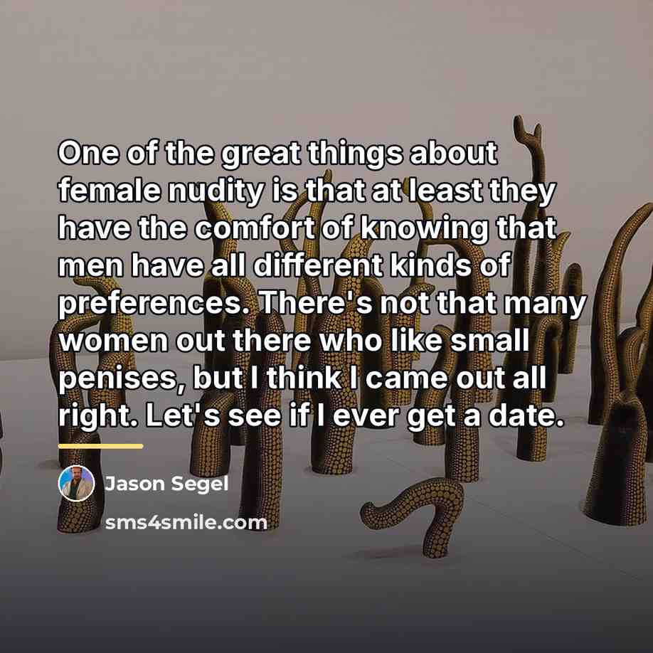 “One of the great things about female nudity is that…” quote by Jason Segel