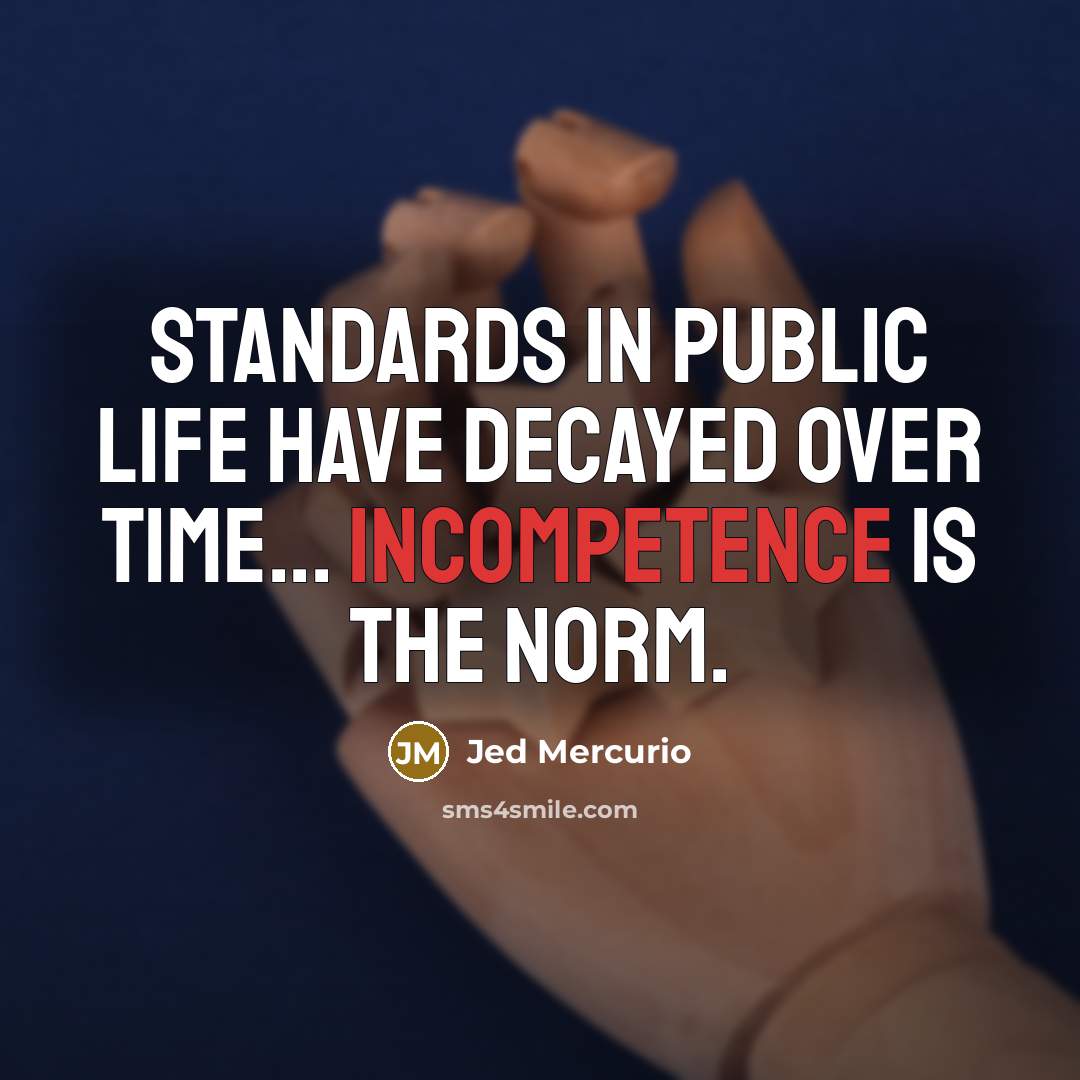 “Standards in public life have decayed over time... Incompetence is…” quote by Jed Mercurio