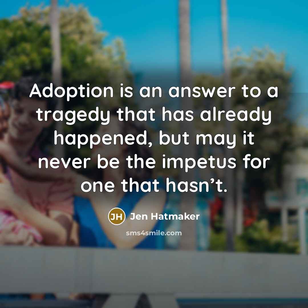 “Adoption is an answer to a tragedy that has already…” quote by Jen Hatmaker