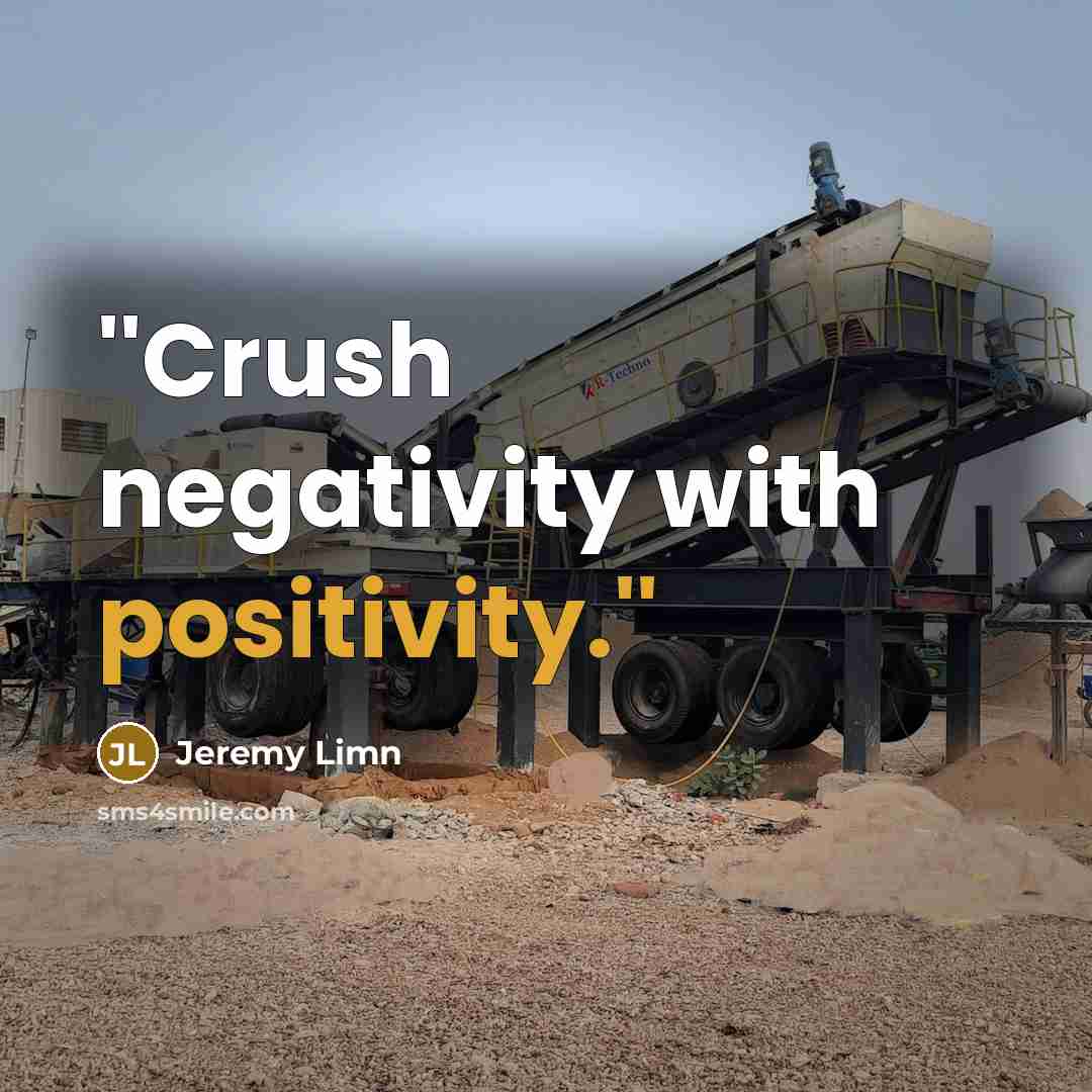 “''Crush negativity with positivity.''…” quote by Jeremy Limn