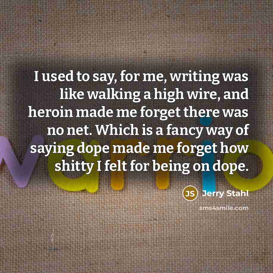 “I used to say, for me, writing was like walking…” quote by Jerry Stahl