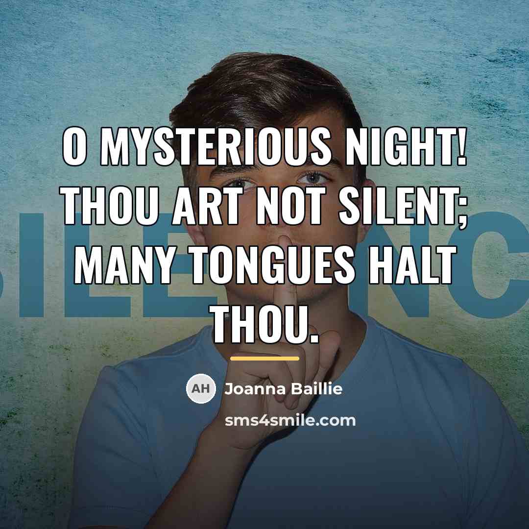 “O mysterious Night! thou art not silent; many tongues halt…” quote by Joanna Baillie