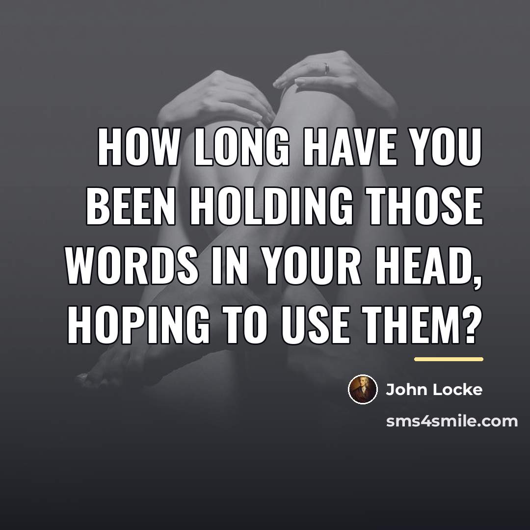 “How long have you been holding those words in your…” quote by John Locke