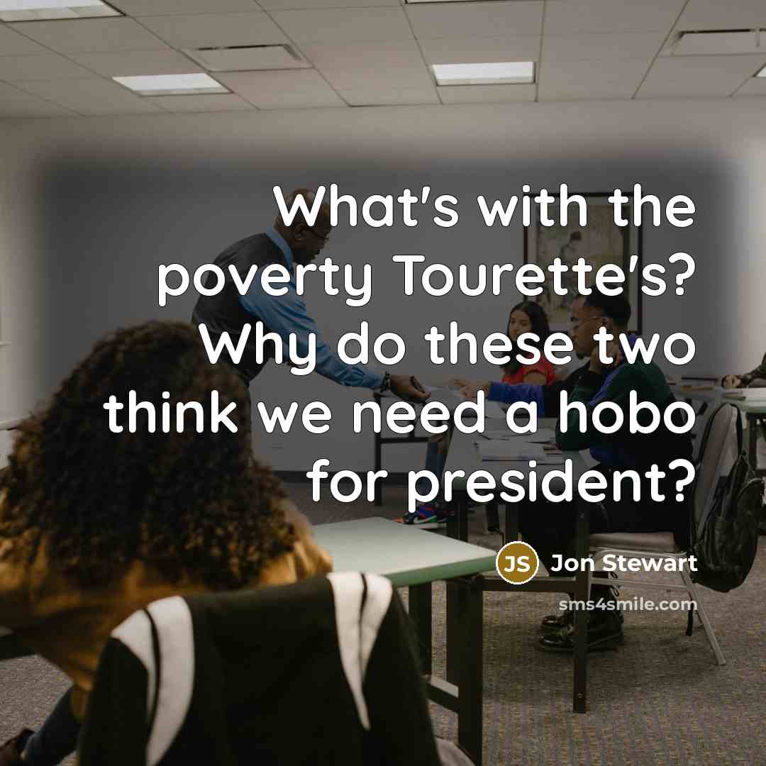 “What's with the poverty Tourette's? Why do these two think…” quote by Jon Stewart