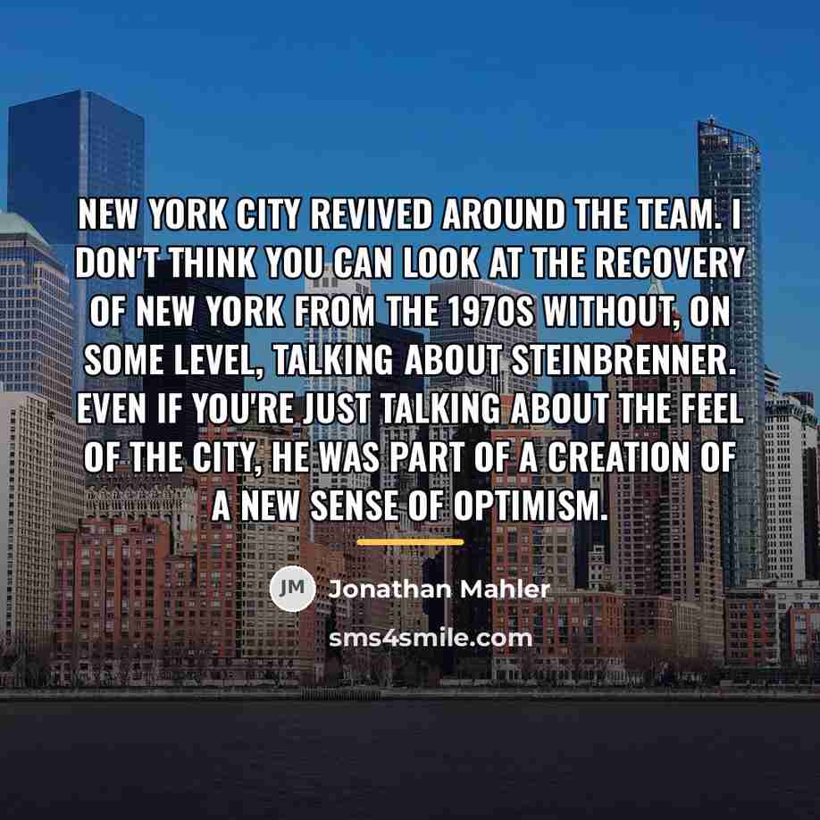 “New York City revived around the team. I don't think…” quote by Jonathan Mahler