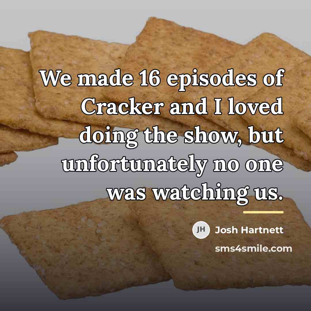 “We made 16 episodes of Cracker and I loved doing…” quote by Josh Hartnett