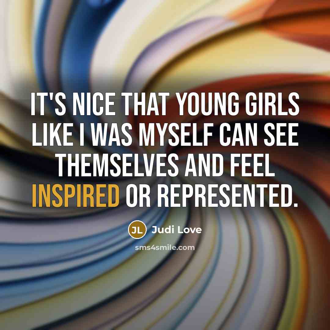 “It's nice that young girls like I was myself can…” quote by Judi Love