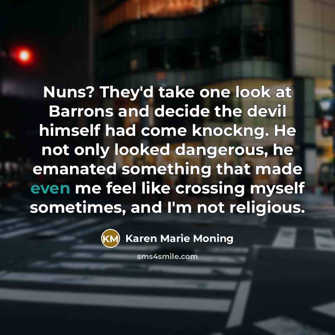 “Nuns? They'd take one look at Barrons and decide the…” quote by Karen Marie Moning