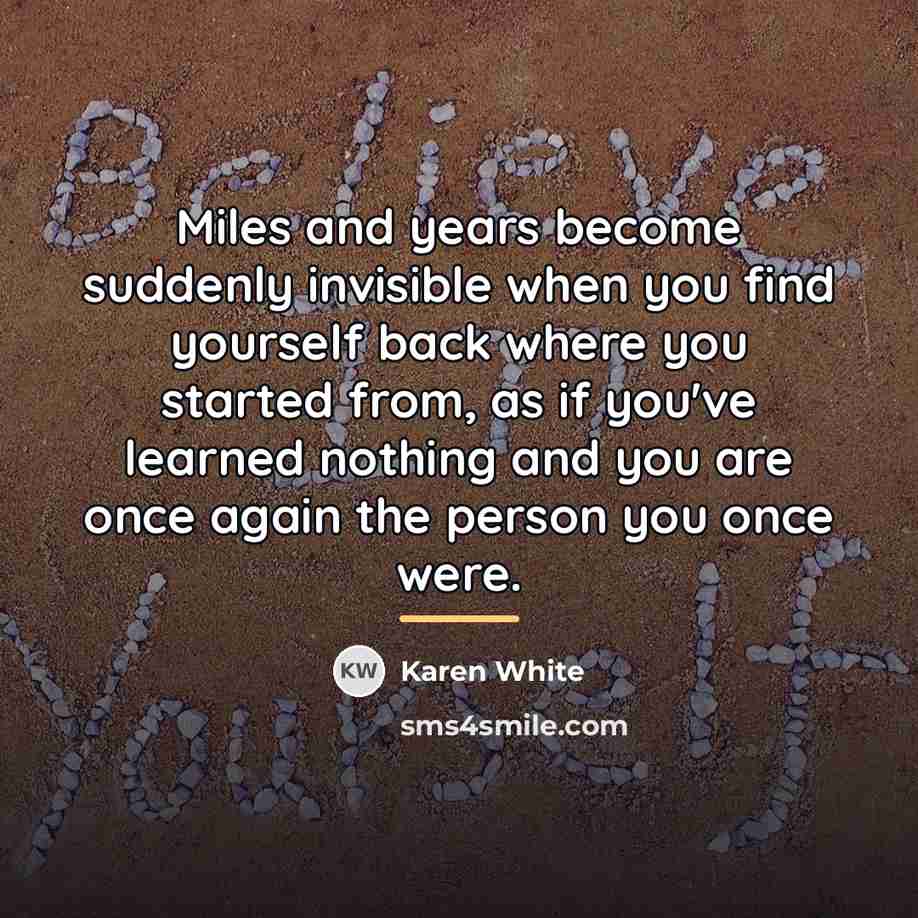 “Miles and years become suddenly invisible when you find yourself…” quote by Karen White