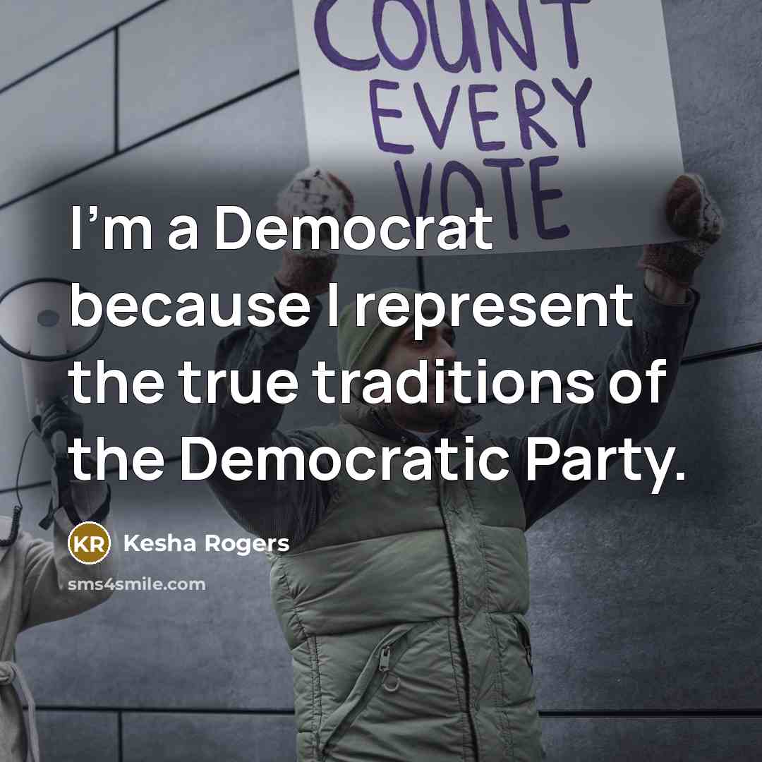 “I'm a Democrat because I represent the true traditions of…” quote by Kesha Rogers