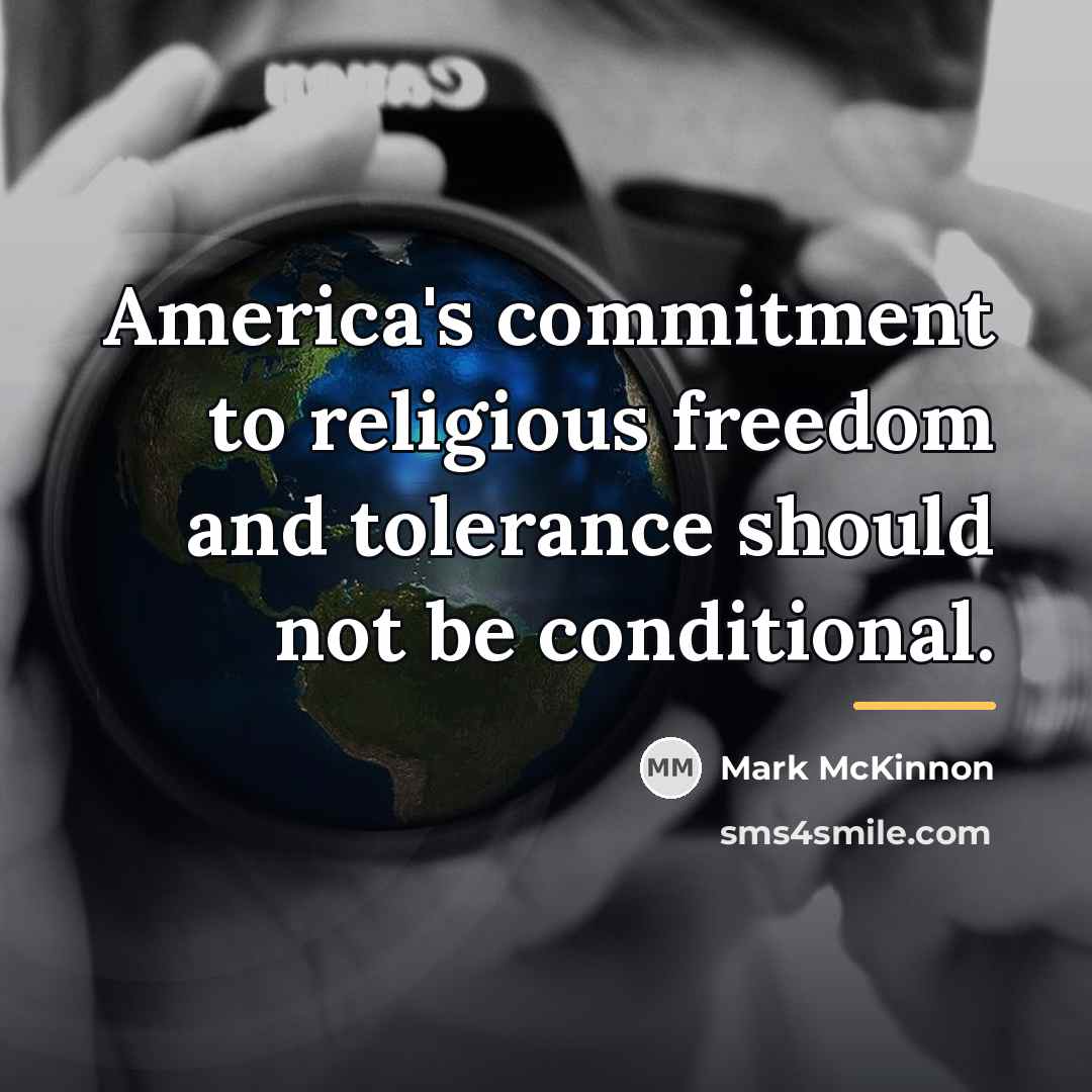 “America's commitment to religious freedom and tolerance should not be…” quote by Mark McKinnon