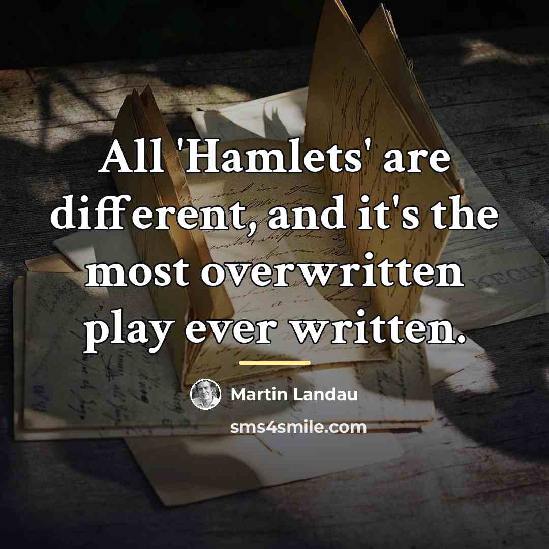 “All 'Hamlets' are different, and it's the most overwritten play…” quote by Martin Landau