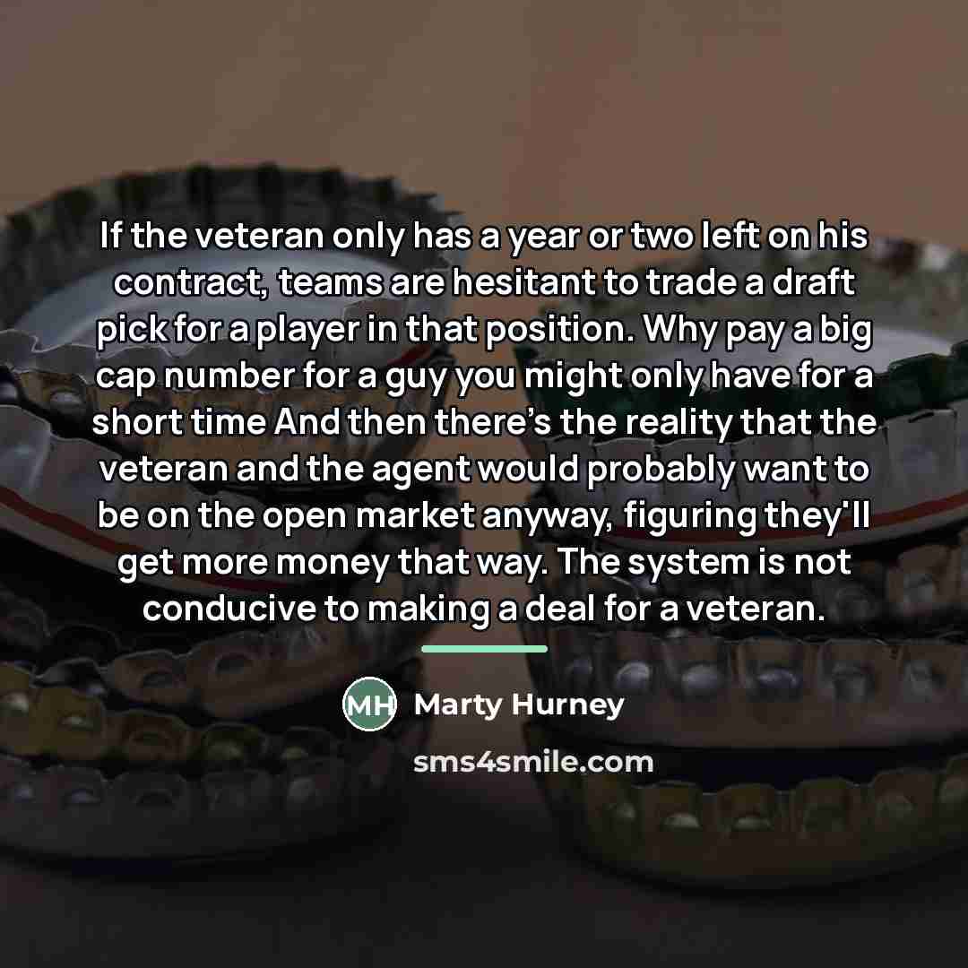 “If the veteran only has a year or two left…” quote by Marty Hurney