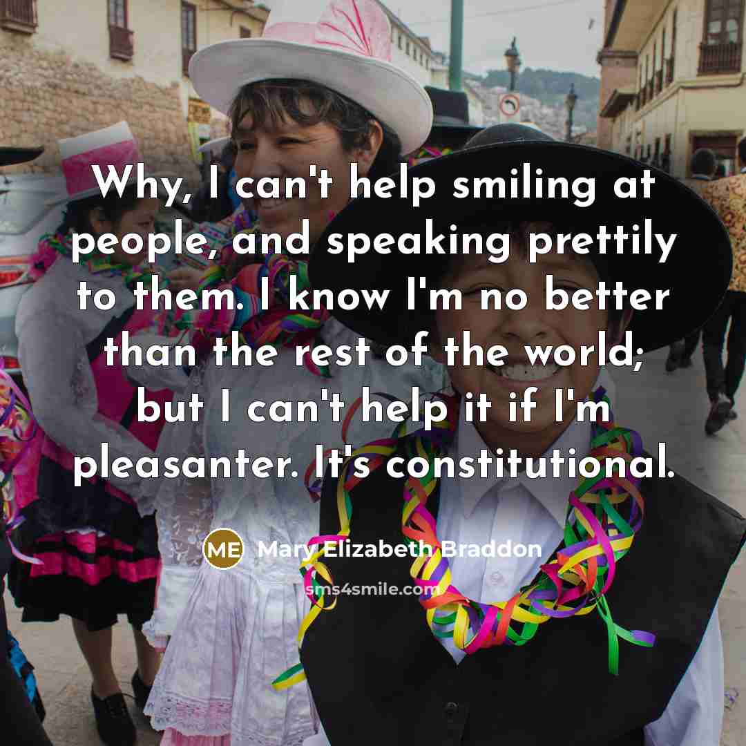 “Why, I can't help smiling at people, and speaking prettily…” quote by Mary Elizabeth Braddon