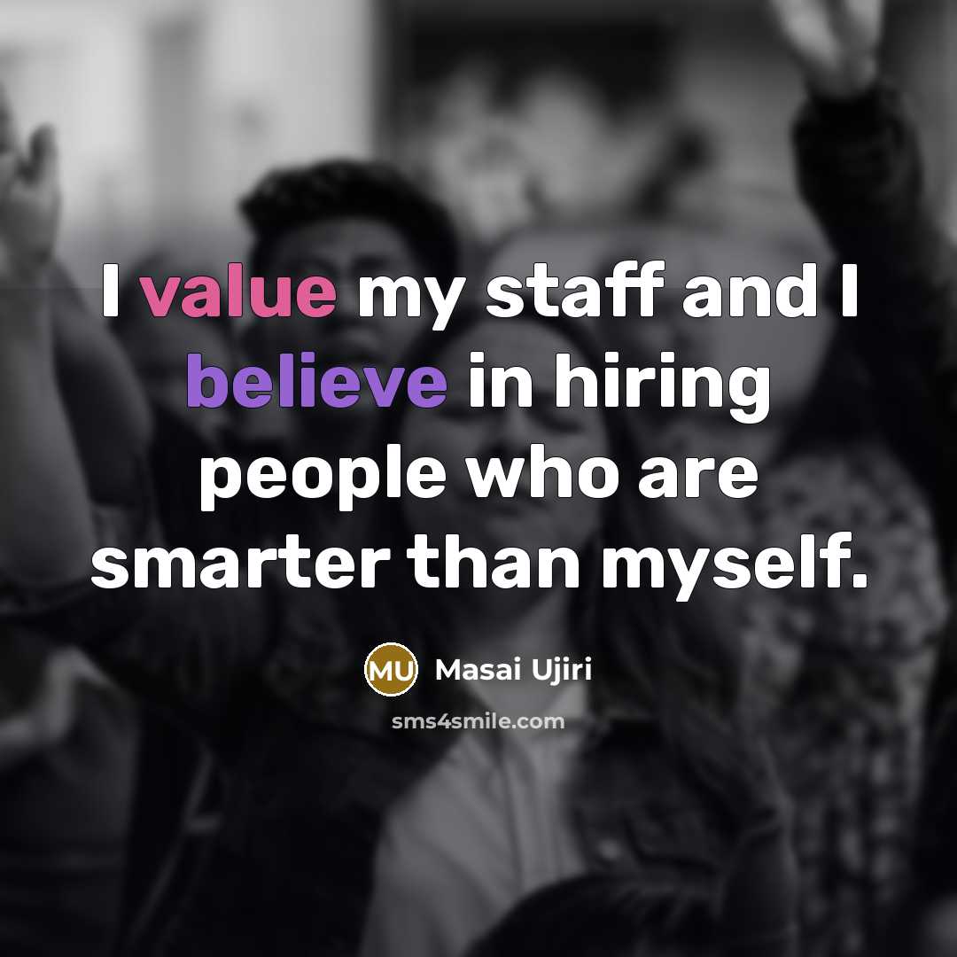 “I value my staff and I believe in hiring people…” quote by Masai Ujiri