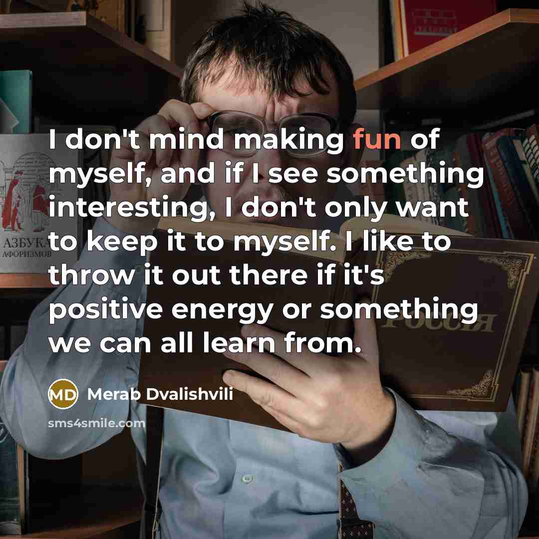 “I don't mind making fun of myself, and if I…” quote by Merab Dvalishvili