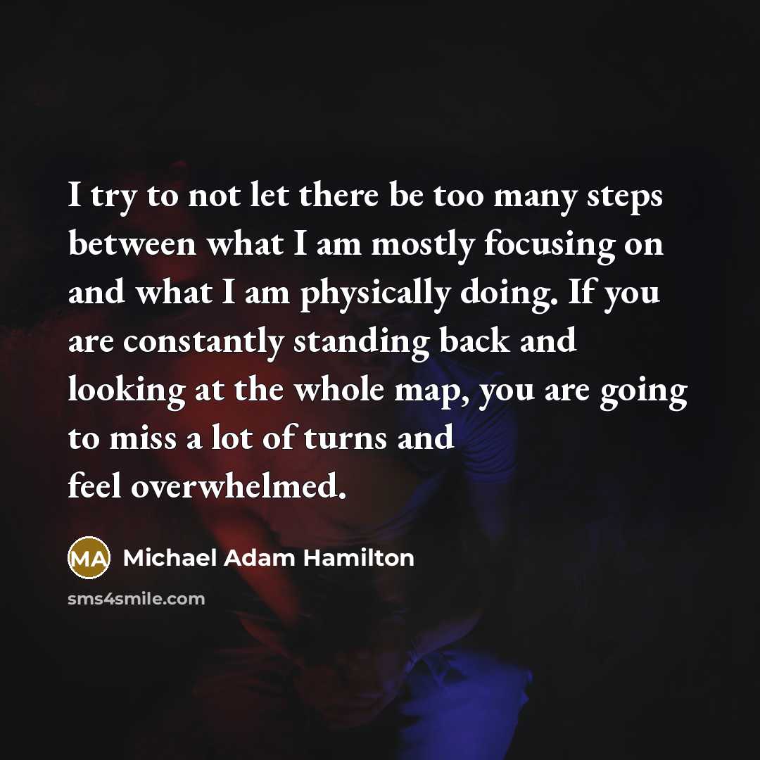 “I try to not let there be too many steps…” quote by Michael Adam Hamilton