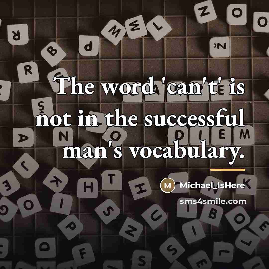“The word 'can't' is not in the successful man's vocabulary.…” quote by Michael_IsHere